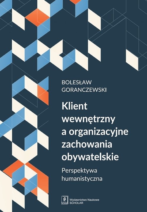 Klient wewnętrzny a organizacyjne zachowania obywatelskie. Perspektywa humanistyczna