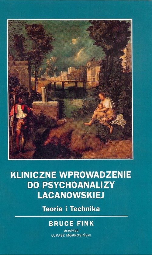 Kliniczne wprowadzenie do psychoanalizy Lacanowskiej. Teoria i technika.