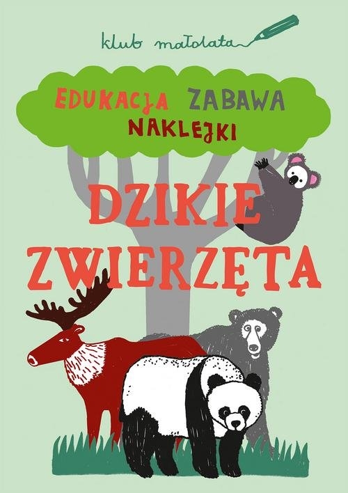 Klub małolata. Dzikie zwierzęta. Edukacja, zabawa, naklejki.