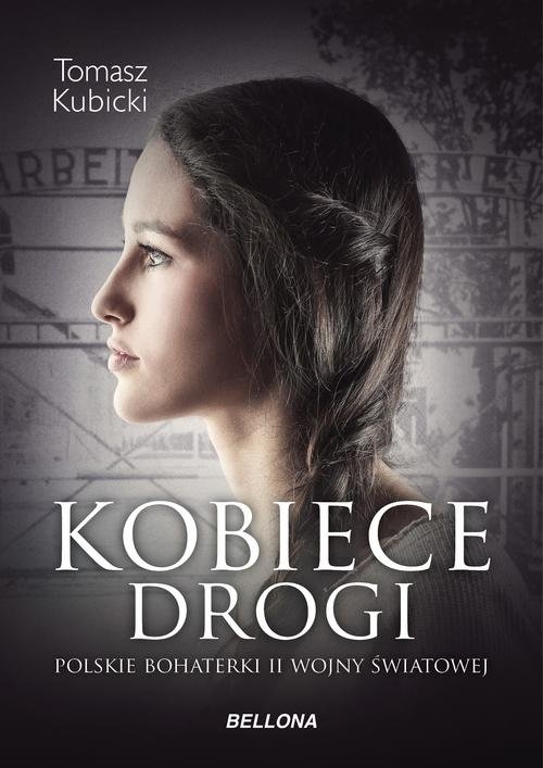 Kobiece drogi Polskie bohaterki II wojny światowej