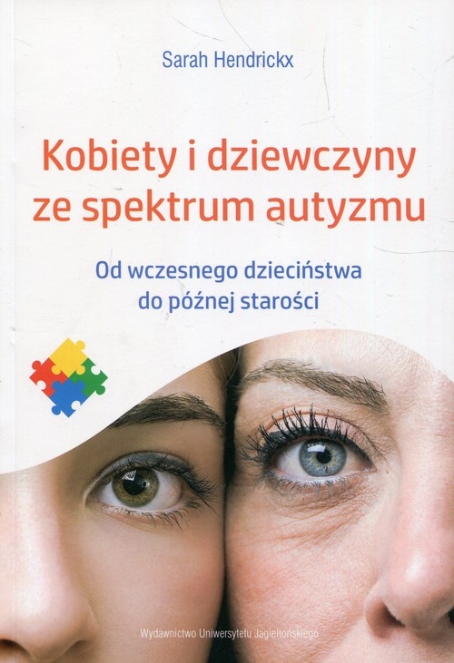Kobiety i dziewczyny ze spektrum autyzmu. Od wczesnego dzieciństwa do późnej starości
