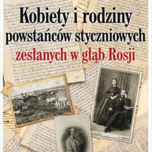 Kobiety i rodziny powstańców styczniowych zesłanych w głąb Rosji