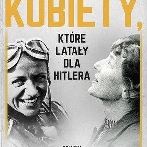 Kobiety, które latały dla Hitlera