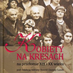 Kobiety na Kresach na przełomie XIX i XX wieku