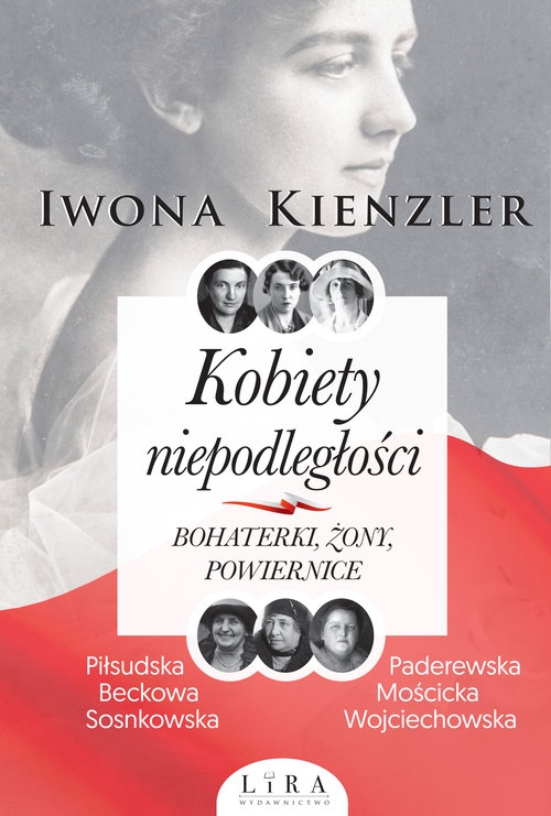 Kobiety niepodległości. Bohaterki żony powiernice