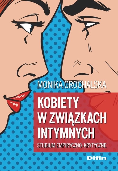 Kobiety w związkach intymnych. Studium empiryczno-krytyczne