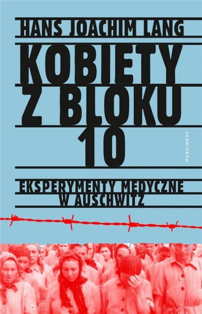 Kobiety z bloku 10.. Eksperymenty medyczne w Auschwitz