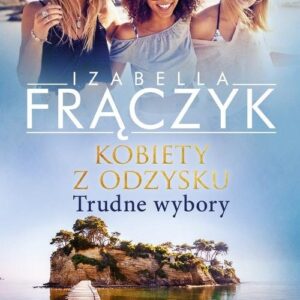 Kobiety z odzysku. Trudne wybory
