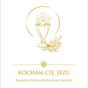 Kocham Cię Jezu Pamiątka Pierwszej Komunii Świętej