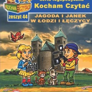 Kocham Czytać. Zeszyt 44: Jagoda i Janek w Łod