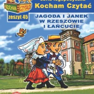 Kocham Czytać. Zeszyt 45: Jagoda i Janek w Rze
