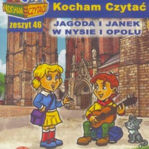 Kocham czytać zeszyt 46. Jagoda i Janek w Nysie i Opolu
