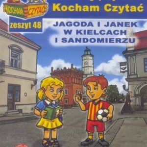 Kocham czytać zeszyt 48. Jagoda i Janek w Kielcach i Sandomierzu