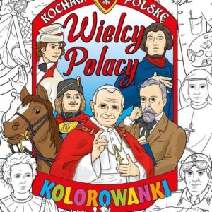 Kocham Polskę Kocham Polskę Wielcy Polacy kolorowanka