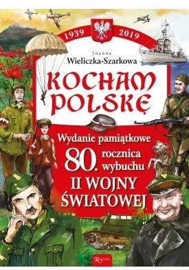 Kocham Polskę. Wydanie pamiątkowe 80-lecie.. Rocznica wybuchu II wojny światowej