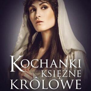 Kochanki księżne i królowe