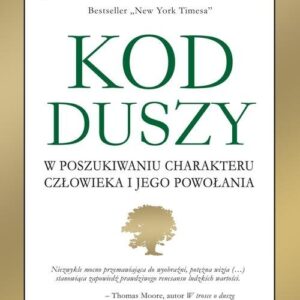 Kod Duszy. W poszukiwaniu charakteru człowieka i jego powołania