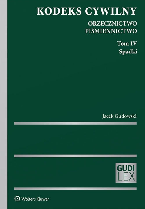 Kodeks cywilny. Orzecznictwo. Piśmiennictwo. Tom IV. Spadki