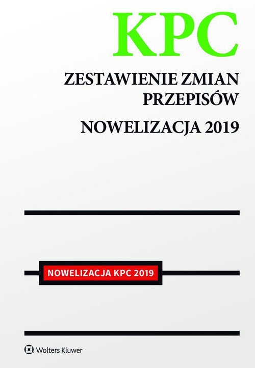 Kodeks postępowania cywilnego Zestawienie zmian przepisów. Nowelizacja 2019