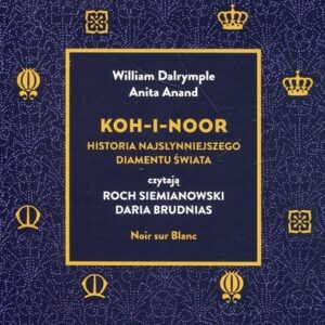 Koh-i-Noor
	 (Audiobook). Historia najsłynniejszego diamentu świata