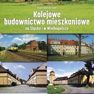 Kolejowe budownictwo mieszkaniowe na Śląsku i w Wielkopolsce