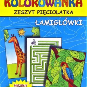 Kolorowanka. Zeszyt pięciolatka. Łamigłówki