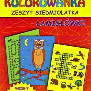 Kolorowanka. Zeszyt siedmiolatka. Łamigłówki