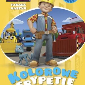 Kolorowe perypetie Boba Budowniczego Parada maszyn