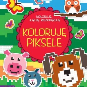 Koloruję, łączę, rozwiązuję. Koloruję piksele