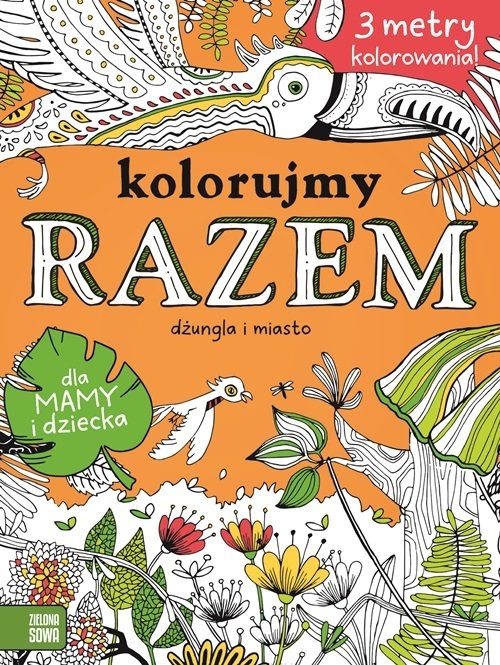 Kolorujmy razem Dżungla i miasto. dla mamy i dziecka