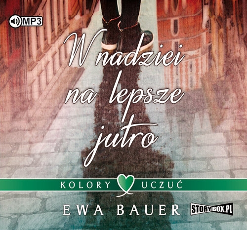 Kolory uczuć Tom 1 W nadziei na lepsze jutro (Audiobook)