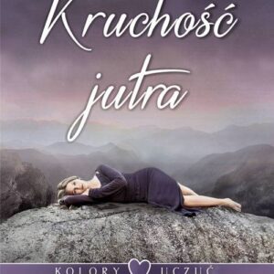 Kolory uczuć Tom 2. Kruchość jutra