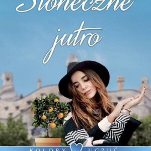 Kolory uczuć Tom 3 Słoneczne jutro