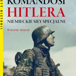 Komandosi Hitlera. Niemieckie siły specjalne