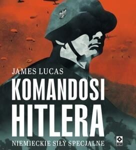 Komandosi Hitlera. Niemieckie siły.. w.2017