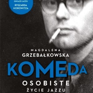 Komeda. Osobiste życie jazzu