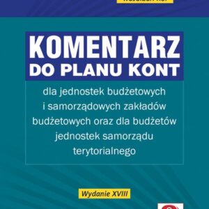 Komentarz do planu kont dla jednostek budżetowych i samorządowych zakładów budżetowych oraz dla budż