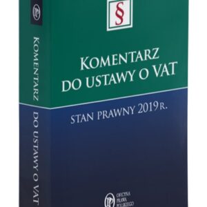 Komentarz do ustawy o VAT Stan prawny 2019 r.