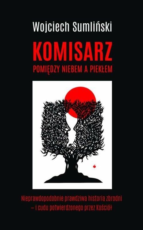 Komisarz pomiędzy niebem a piekłem.. Nieprawdopodobnie prawdziwa historia cudu uznanego przez Watykan