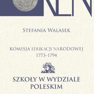 Komisja Edukacji Narodowej 1773-1794 Szkoły w Wydziale Poleskim