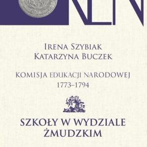 Komisja Edukacji Narodowej 1773-1794. Szkoły w Wydziale Żmudzkim
