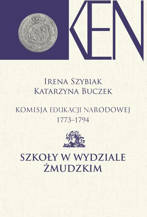 Komisja Edukacji Narodowej 1773-1794. Szkoły w Wydziale Żmudzkim