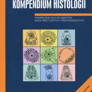 Kompedium histologii. Podręcznik dla studentów nauk medycznych i przyrodniczych