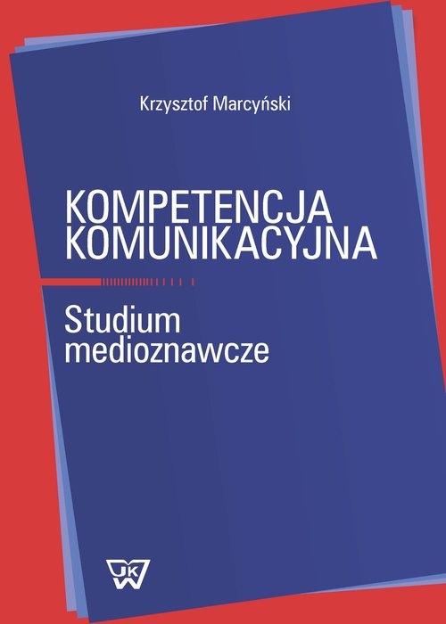 Kompetencja komunikacyjna. Studium medioznawcze