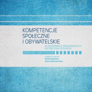 Kompetencje społeczne i obywatelskie w podstawach programowych kształcenia ogólnego. Analiza krytyczna