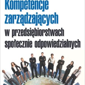 Kompetencje zarządzających w przedsiębiorstwach społecznie odpowiedzialnych