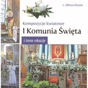 Kompozycje kwiatowe. I komunia św. i inne okazje