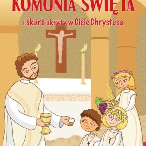 Komunia Święta i skarb ukryty w Ciele Chrystusa (seria: W poszukiwaniu skarbów)
