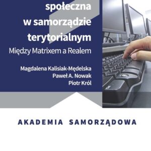Komunikacja społeczna w samorządzie terytorialnym. Między Matrixem a Realem