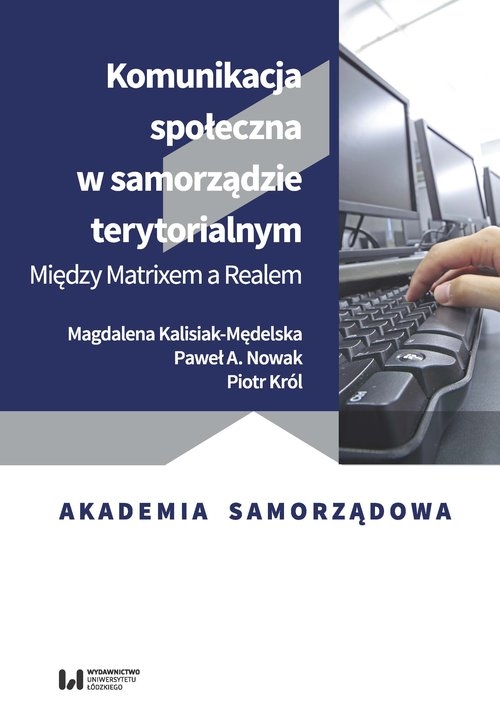 Komunikacja społeczna w samorządzie terytorialnym. Między Matrixem a Realem